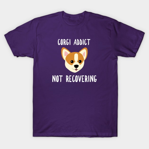 Corgi Addict Not Recovering T-Shirt by esskay1000